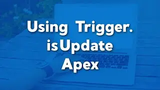 Using isUpdate Context Variable in Salesforce | Apex Tutorial Series