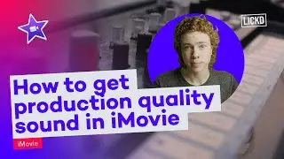 How to get production quality sound in iMovie | Lickd Tutorials