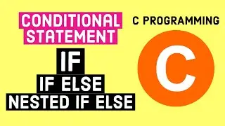 C programming Tutorial | Conditional Statement: IF, IF Else, Nested IF Else and Ternary Operator