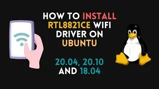 How to install RTL8821CE WiFi Drivers on Ubuntu 20.10 / 20.04 / 18.04 (including derivatives)