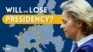 Will Von der Leyen LOSE the EU Presidency?