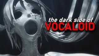 The Dark Side of Vocaloid