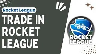 How to Trade in Rocket League: A Comprehensive Guide - 2024