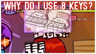 Why do I use 8 keys in Friday Night Funkin?