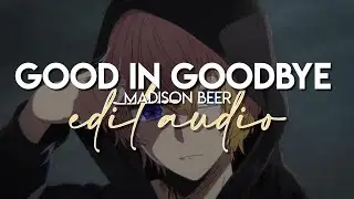 edit audio. - good in goodbye (madison beer)