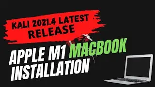 Kali Linux 2021.4 Release and Apple M1 MacBook Air Installation