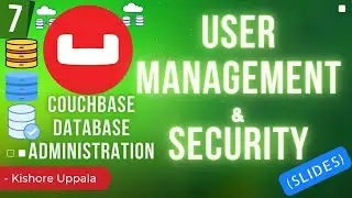 Module 7 - User Management & Security_01 - Hands-On Couchbase DBA | Kishore Uppala