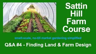 Sattin Hill Farm Course Q&A #4 - Finding Land & Farm Design