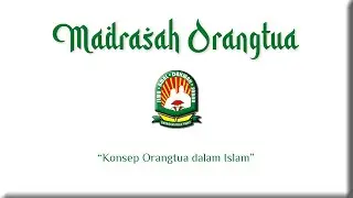 Konsep Orangtua dalam Islam - Madrasah Orangtua Yayasan Anak Emas, 24 Agustus 2024