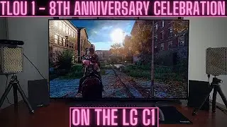 TLOU 1: 8th Anniversary Celebrated on the LG C1 with DEMO and Picture settings!