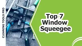 7 Best Window Squeegee For Professional Window Cleaner