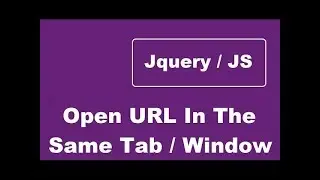 How To Open URL In The Same Tab Or In The Same Window