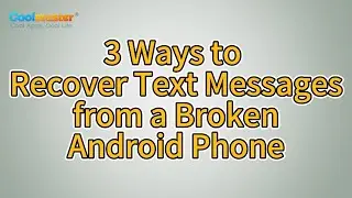 How to Recover Text Messages from a Broken Android Phone? [3 Ways]