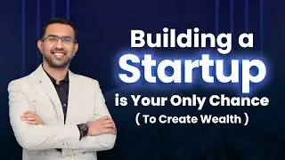 Building a Startup is Your Only Chance (To Create Wealth)