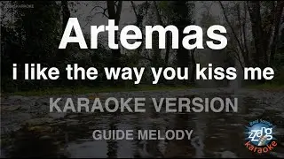 Artemas-i like the way you kiss me (Melody) (Karaoke Version)