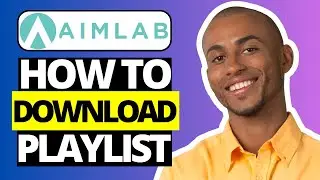 How To Download Playlist on Aimlabs