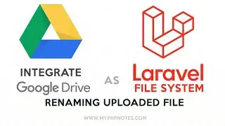 Google Drive File System with Laravel - Part 2 - Renaming Uploaded File