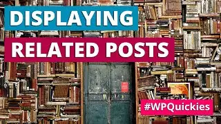 Displaying Related Posts In WordPress - WPQuickies