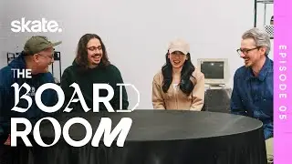 The Board Room: Episode 5 | skate.