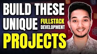 Build These Unique FullStack Projects to Stand-Out & Get Hired! 🤯