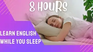 Learn English While Sleeping 8 Hours - Everything You Need to Know