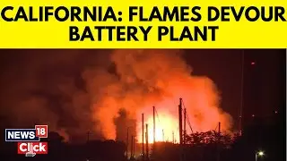 LA Fire: Battery Storage Plant Catches Fire In California, Forcing State’s Latest Evacuations | N18G