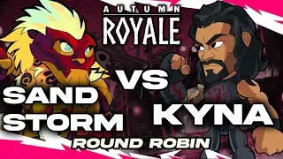 Kyna vs. Sandstorm | Autumn Royale | Round Robin