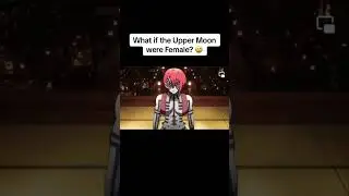 What if the upper moon demons were female Demon slayer