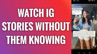 How To Watch Instagram Stories Without Them Knowing