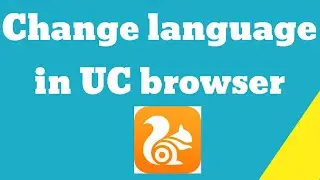 How to change language in UC browser ?