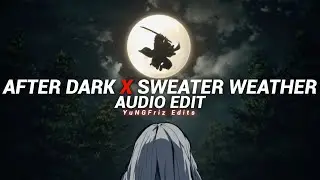 after dark x sweater weather (tiktok mashup) - mr. kitty, the neighbourhood [edit audio]