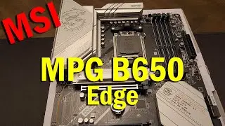 The MSI MPG B650 Edge Motherboard | Unboxing, Build Installation, & Review