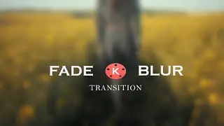 HOW TO ADD FADE BLUR TRANSITION  IN VIDEO USING KINEMASTER | Kinemaster2021