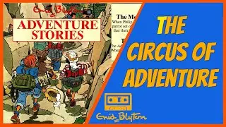 The Circus of Adventure - Enid Blyton - Audiobook Abridged 1988 (Word1014 Tempo TEB6510)