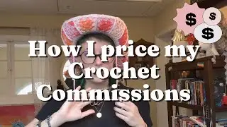 How I price crochet commissions | Why I don't take on large commissions