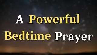 Lord God,  As I prepare to rest, I ask for Your peace to cover - A Powerful Bedtime Prayer To God