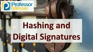 Hashing and Digital Signatures - CompTIA Security+ SY0-701 - 1.4