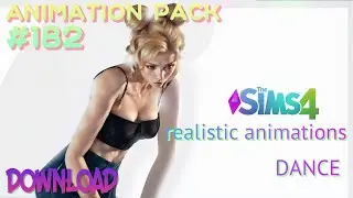 The Sims 4 Animation Pack  182 (DOWNLOAD) DANCE MOCAP realistic animations