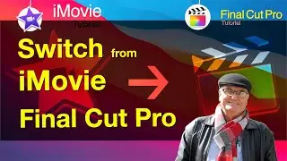 Switch from iMovie to Final Cut Pro 2022.