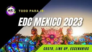 EDC México 2023 | Precio, Fases, Lineup y Escenarios 🎉