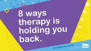 8 ways therapy is holding you back.