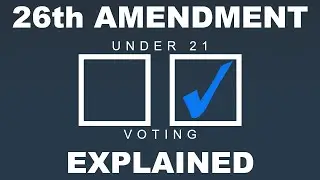 The 26th Amendment Explained