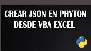 Crear Json en Phyton desde VBA Excel