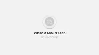 Custom Admin Page WordPress Plugin - Brief Overview