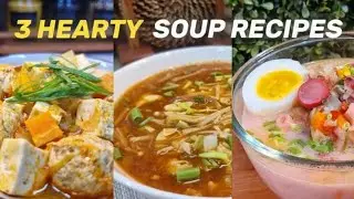 3 Hearty Soup Recipes Perfect for Cold Weather