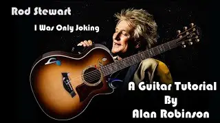 How to play: I Was Only Joking by Rod Stewart - Acoustically (detuned by 2 frets)