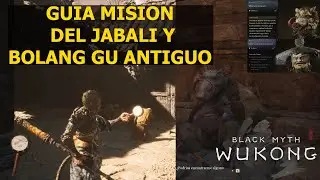 Black Myth Wukong GUIA MISION Jabalí y Bolang Gu antiguo