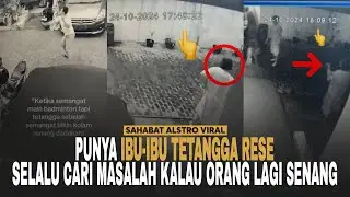 IBU-IBU TETANGGA RESE! Gak Bisa Melihat Orang Senang, Pasti Selalu Digangguinnya.