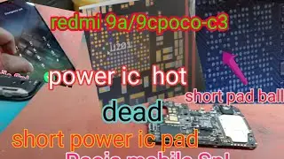 mi redmi 9a/9c/poco-c3 power ic hot 🔥 under pad short_mi 9a power ic hot dead redmi 9a dead ic short