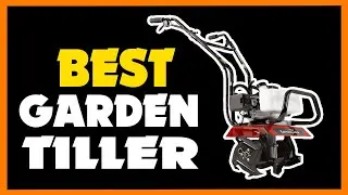 TOP 5 Best Garden Tiller 2023